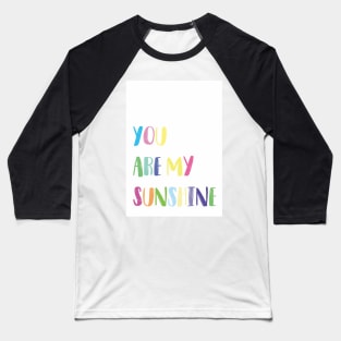 You Are My Sunshine Wall Art Baseball T-Shirt